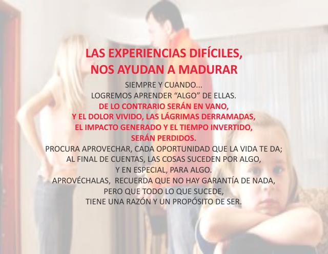 Las experiencias difíciles,nos ayudan a madurar